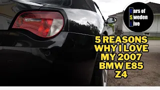 2007 BMW E85 Z4 5 REASONS I LOVE IT