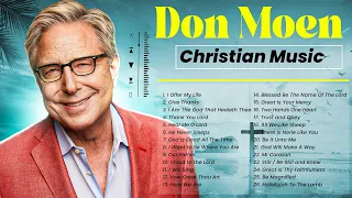Best Don Moen Morning Worship Songs of 2024 🔴 Top Christian Music