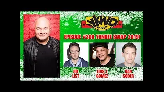 YKWD #308 Yankee Swap 2019 UNEDITED! (Dan Soder, Luis J Gomez, Joe List)