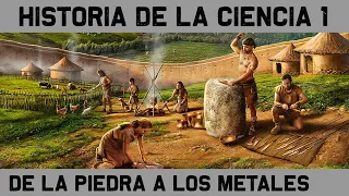 HISTORIA de la CIENCIA 1: De los útiles de piedra a la Edad de los Metales (Documental Historia)