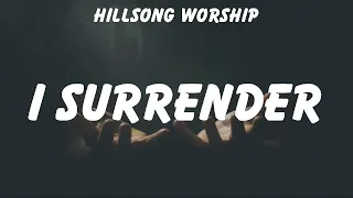 Hillsong Worship ~ I Surrender # lyrics # Hillsong Worship, Kari Jobe, Elevation Worship