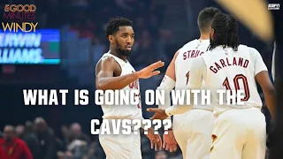 WHAT IS GOING ON WITH THE CAVS???? - 5 Good Minutes With Windy