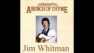 A Bunch Of Thyme    Jim Whitman  Country Classics