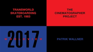 The Cinematographer Project, World View: Patrik Wallner | TransWorld SKATEboarding