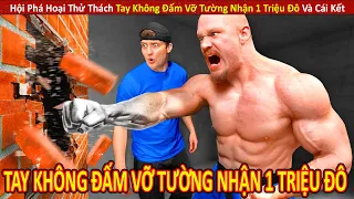 Thử Thách Tay Không Đấm Vỡ Tường Nhận 1 Triệu Đô Cực Bựa Và Cái Kết ||Review Con Người Và Cuộc Sống