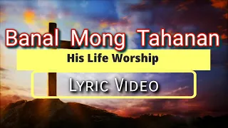 Banal Mong Tahanan (LYRIC VIDEO) His Life acoustic