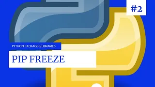 Python packages and libraries #2 - Pip freeze : Usage and its advantages