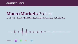 Macro Markets Podcast Episode 15: Mid-Term Election Markets, Currencies, the Neutral Rate