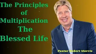 The Principles of Multiplication | The Blessed Life - Robert Morris Pastor Semons