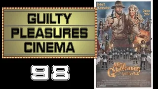 Guilty Pleasures Cinema 098 - Allan Quatermain and the Lost City of Gold (1987)