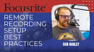 Focusrite: Remote Recording Best Practices