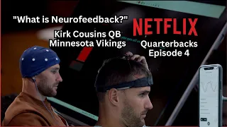 Kirk Cousins QB Minnesota Vikings "What is Neurofeedback" Netflix Quarterback Episode 4 Mind Games