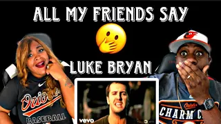 LOVE THIS SONG!!!   LUKE BRYAN - ALL MY FRIENDS SAY (REACTION)