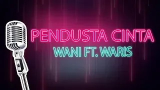 Pendusta Cinta| Wani ft Waris| Karaoke (HD)