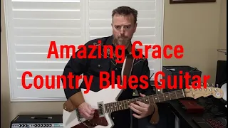 Amazing Grace Country Blues Guitar with Solos