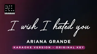 I wish I hated you - Ariana Grande (Original Key Karaoke) - Piano instrumental cover with Lyrics