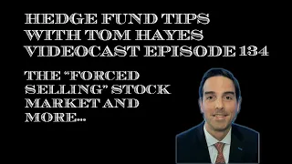 Hedge Fund Tips with Tom Hayes - VideoCast - Episode 134 - May 12, 2022