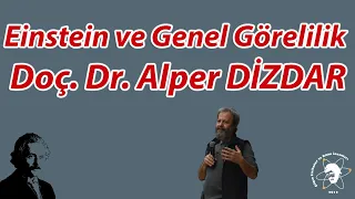 Einstein ve Genel Görelilik - Doç. Dr. Alper Dizdar (Canlı Yayından)