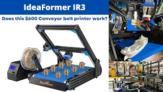 Conveyor belt 3D printer Review: Does this $600 IdeaFormer IR3 Conveyor belt 3D printer work?