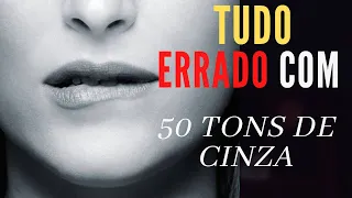 TUDO ERRADO COM - 50 TONS DE CINZA