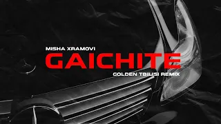 Misha Xramovi - Gaichite (GOLDEN TBILISI REMIX)