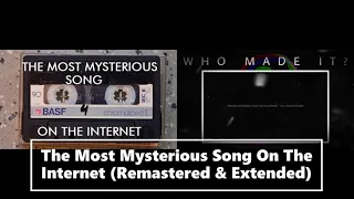 The Most Mysterious Song On The Internet (Remastered & Extended)