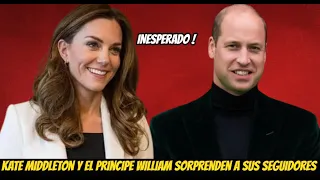 INESPERADA NOTICIA ! KATE MIDDLETON Y EL PRINCIPE WILLIAM SORPRENDEN A SUS SEGUIDORES HOY