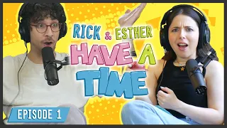 Rick Glassman & Esther Povitsky Have a Time: Episode 1