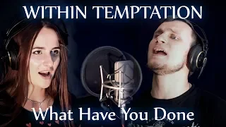 Within Temptation - What Have You Done (Vocal Cover)