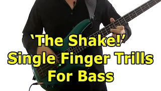 'The Shake' - Single Finger Trills For Bass