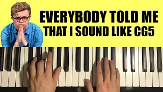 everybody told me that i sound like cg5 (Piano Tutorial Lesson)