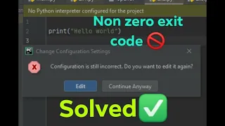 No python interpreter configured for the project || Non zero exit code pycharm problem  [Solved] .