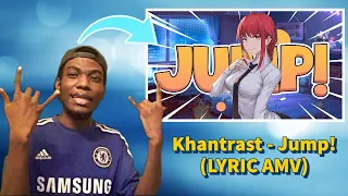 Khantrast - Jump! (LYRIC AMV) [REACTION]