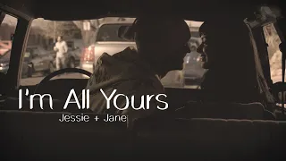 Jessie + Jane | "I'm All Yours"