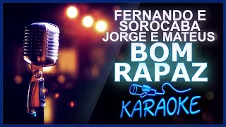 🎤 KARAOKÊ - Bom Rapaz - Fernando e Sorocaba feat. Jorge e Mateus