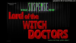 "Lord of the Witch Doctors" [remastered] WWII Thriller! • Best of SUSPENSE Classic Radio