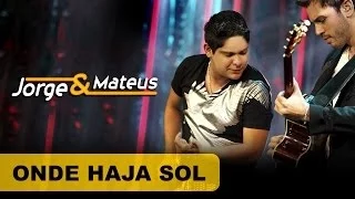 Jorge & Mateus - Onde Haja Sol - [DVD O Mundo é Tão Pequeno]-(Clipe Oficial)