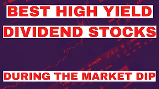 Best High Yield Dividend Stocks to Buy During The Dip
