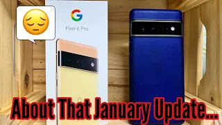 So About That BIG Jan Pixel 6 Update...😔