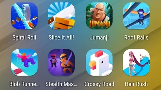 Spiral Roll,Slice It All,Jumanji,Roof Rails,Blob Runner 3D,Stealth Master,Crossy Road,Hair Rush