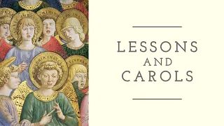 December 10, 2023: A Service of Lessons and Carols