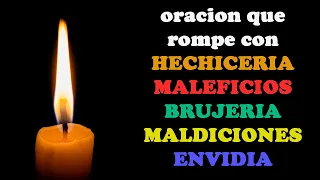 ORACION poderosa para romper MALEFICIOS, brujerias, hechizos, MALDICIONES, y envidias