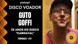 Entrevista com Guto Goffi | Disco Voador | Temporada 2 | EP47