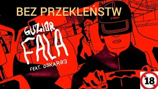 GUZIOR ft. Oskar83 - F A L A (BEZ PRZEKLEŃSTW)