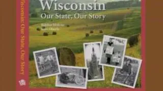 Wisconsin: Our State, Our Story   Part I