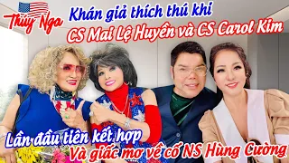 Khán giả thích thú khi CS Mai Lệ Huyền và CS Carol Kim kết hợp và giấc mơ về Cố NS Hùng Cường…