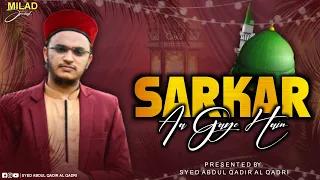 New Milad Title Kalam | Sarkar ﷺ Aagae Hain | Syed Abdul Qadir Qadri | Official Video