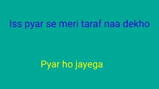 is pyar se meri taraf Na dekho demu karaoke Rahul.....