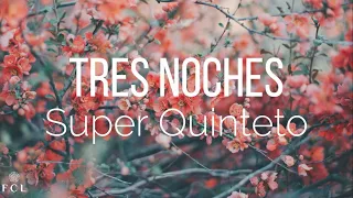 Super Quinteto - Tres Noches (Letra)