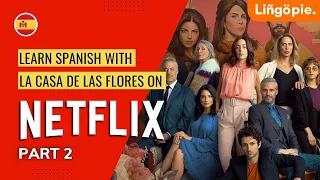 Learn Spanish with Netflix's La Casa de las Flores (PART 2)